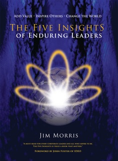 The Five Insights of Enduring Leaders by Jim Morris