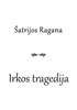 Irkos tragedija - Šatrijos Ragana