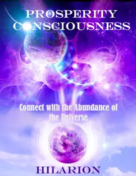 Prosperity Consciousness: Connect with the Abundance of the Universe