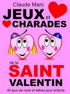 Jeux et charades de la Saint Valentin by Claude Marc