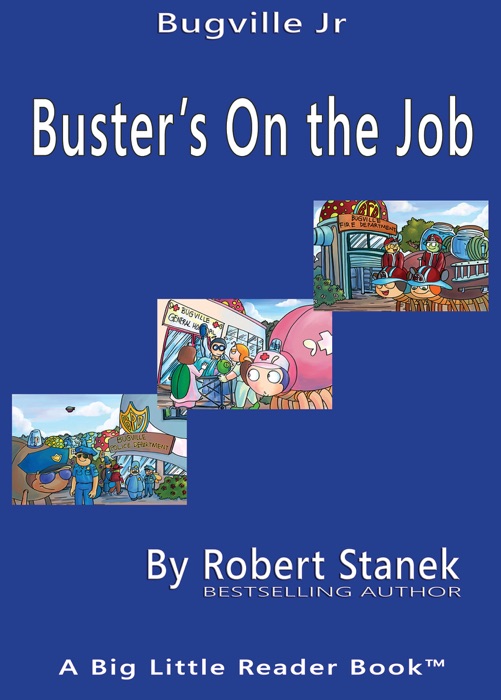 Buster's On the Job. A Bugville Critters Picture Book!