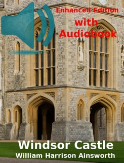 Windsor Castle by William Harrison Ainsworth