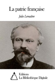 La patrie française - Jules Lemaître