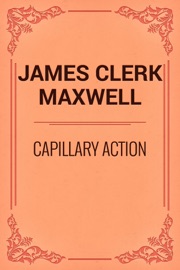 Capillary Action - James Clerk Maxwell