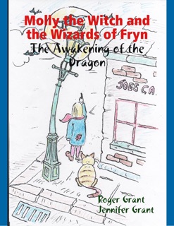 Molly the Witch and the Wizards of Fryn: The Awakening of the Dragon by Roger Grant & Jennifer Grant