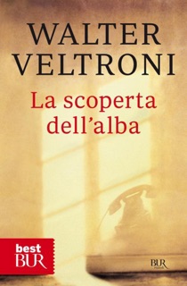 La scoperta dell'alba by Walter Veltroni