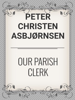OUR PARISH CLERK by Peter Christen Asbjørnsen