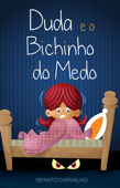 Duda e o Bichinho do Medo - Renato Carvalho & Ronald Martins