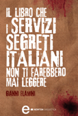 Il libro che i servizi segreti italiani non ti farebbero mai leggere - Gianni Flamini