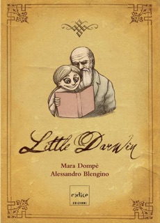 Little Darwin by Mara Dompè, Alessandro Blengino & Luca Blengino