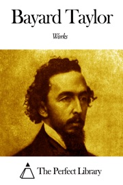 Works of Bayard Taylor - Bayard Taylor