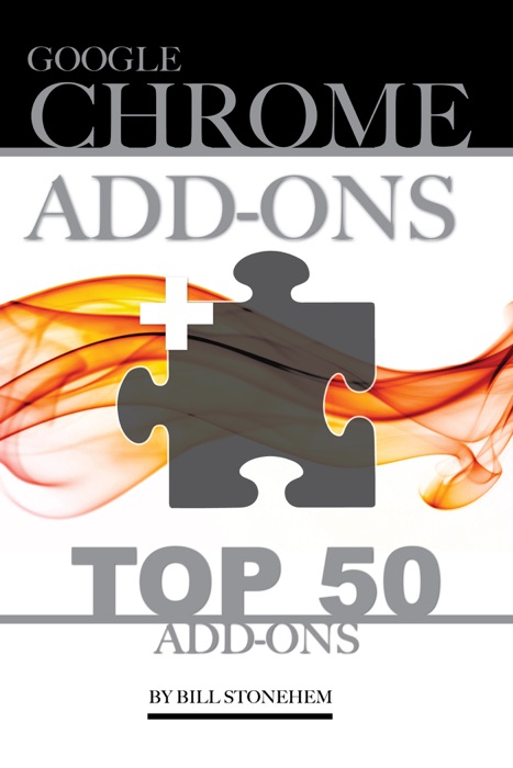 Google Chrome Add Ons: Top 50 Add Ons