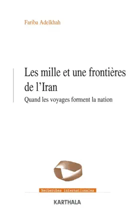 Read: Les mille et une frontières de l'Iran Book - Quand les voyages forment la nation