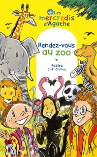 Rendez-vous au zoo (Les mercredis d'Agathe) by Jean-Philippe Chabot & Pakita