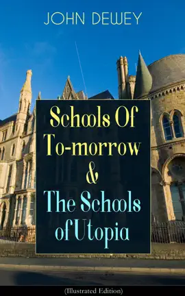 Read: Schools Of Book To-morrow & The Schools of Utopia (Illustrated Edition)