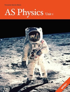 AS Physics Unit 1: Revision Guide by Fernando García Albero