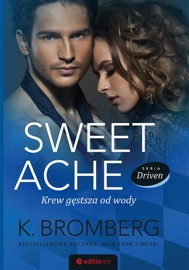 Sweet Ache. Krew gęstsza od wody. Seria Driven