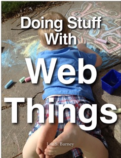 Doing Stuff with Web Things by Lee Barney