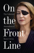 On the Front Line - Marie Colvin