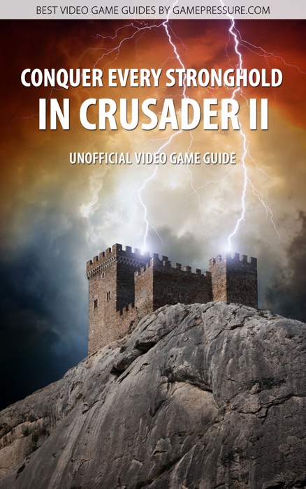 Conquer Every Stronghold in Crusader II