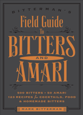 Bitterman's Field Guide to Bitters &amp; Amari - Mark Bitterman Cover Art