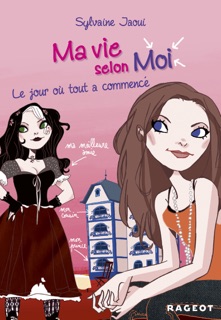Ma vie selon moi T1 : Le jour où tout a commencé by Sylvaine Jaoui