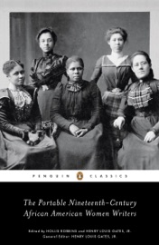 The Portable Nineteenth-Century African American Women Writers - Hollis Robbins & Henry Louis Gates, Jr.