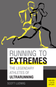 Running to Extremes - Scott Ludwig, Bonnie Busch & Craig Snapp