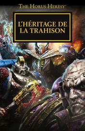 L'héritage de la trahison - David Annandale, Aaron Dembski-Bowden, John French, Guy Haley, Nick Kyme, Graham McNeill, Anthony Reynolds, Gav Thorpe & Chris Wraight