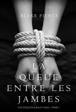 La Queue Entre les Jambes (Une Enquête de Riley Paige – Tome 3)
