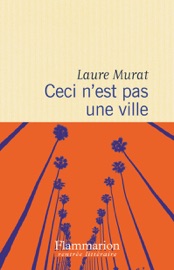 Ceci n'est pas une ville - Laure Murat