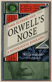 Orwell's Nose - John Sutherland