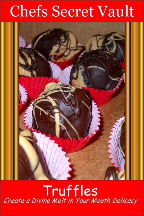 Truffles: Create a Divine Melt in Your Mouth Delicacy