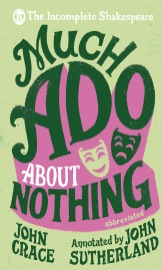Incomplete Shakespeare: Much Ado About Nothing - John Crace & John Sutherland