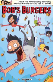 Bob's Burgers Vol. 1 - Chad Brewster, Jeff Drake, Justin Hook, Rachel Hastings, Mike Olsen, Robin Brigstocke, Bernard Derriman, Frank Forte, Tyler Garrison, Tony Gennaro, Kat Kosmala, Brad Rader, Hector Reynoso, Steven Theis & Damon Wong