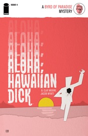 Aloha, Hawaiian Dick #4 - B. Clay Moore