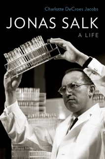 Jonas Salk by Charlotte DeCroes Jacobs