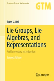 Lie Groups, Lie Algebras, and Representations - Brian Hall