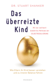 Das überreizte Kind - Dr. Stuart Shanker