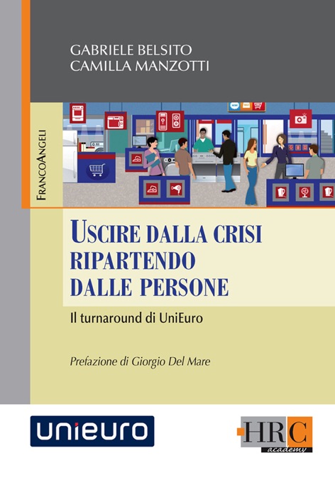 Uscire dalla crisi ripartendo dalle persone. Il turnaround di UniEuro