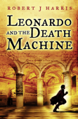 Leonardo and the Death Machine - Robert J. Harris