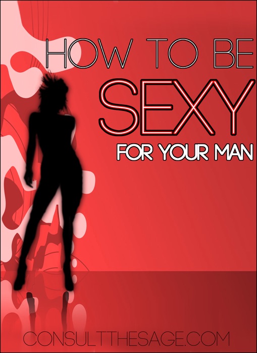 How To Be Sexy For Your Man
