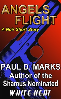 Angels Flight: A Noir Short Story by Paul D. Marks