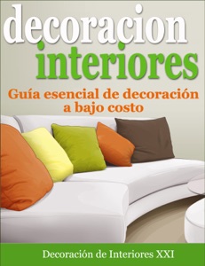 Decoración de Interiores: Guía esencial de decoración a bajo costo Book Cover