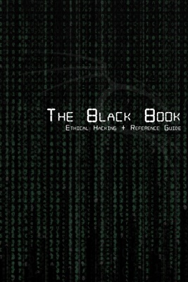 The Black Book  Ethical Hacking + Reference