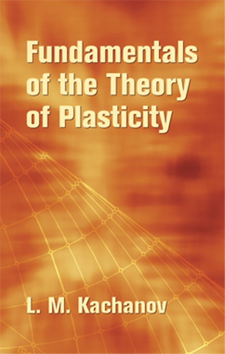 Fundamentals of the Theory of Plasticity