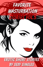 Favorite Masturbation Stories Vol. 5