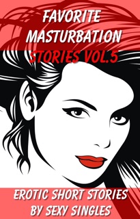 Favorite Masturbation Stories Vol. 5 by Sexy Singles