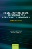 Mentalization-Based Treatment for Personality Disorders - Anthony Bateman & Peter Fonagy