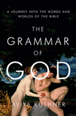 The Grammar of God - Aviya Kushner